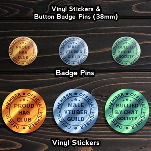 May include: Three round, 38mm button badge pins with gold, silver, and green metallic finishes. The pins feature the text "Proud Hag Club", "Male VTuber Guild", and "Bullied by Chat Society" with the words "Official Member" surrounding each design.