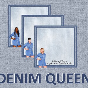 May include: Three women in denim dresses stand in front of a blue denim background. The text "In the right denim, a girl can conquer the world." is written below the women. The text "DENIM QUEEN" is written at the bottom of the image.
