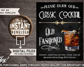 May include: A printable sign with a chalkboard background and gold accents. The sign says "Please Enjoy Our Classic Cocktail Old Fashioned" and includes a drawing of an Old Fashioned cocktail. The text below the drawing says "Whiskey, Angostura Bitters, Sugar, and Ice -Garnished with an Orange Peel & Cherries- "