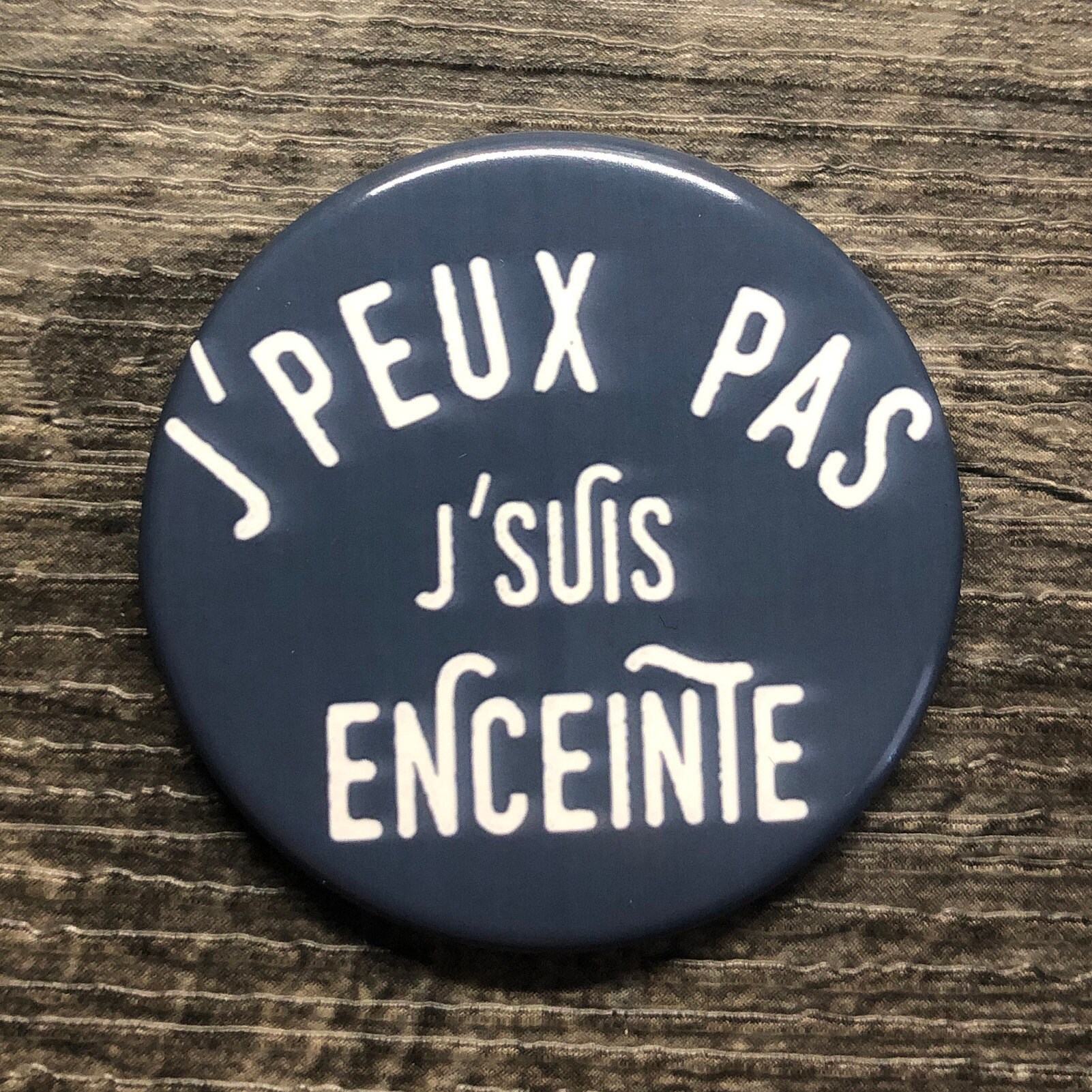 Badge - J'peux Pas J'suis Enceinte
