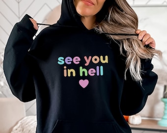 Pastel Goth Hoodie, Kawaii Goth Hoodie, Funny Ironic See you in Hell Hoodie, Cute Sarcastic Teen Hoodie, Pastel Witchcore Hoodie to 5XL