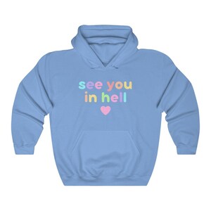 Pastel Goth Hoodie, Kawaii Goth Hoodie, Funny Ironic See you in Hell Hoodie, Cute Sarcastic Teen Hoodie, Pastel Witchcore Hoodie to 5XL Carolina Blue