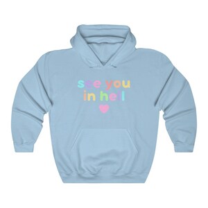 Pastel Goth Hoodie, Kawaii Goth Hoodie, Funny Ironic See you in Hell Hoodie, Cute Sarcastic Teen Hoodie, Pastel Witchcore Hoodie to 5XL Light Blue