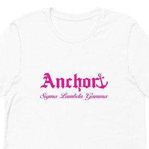 May include: White t-shirt with a pink anchor and the text "Anchor Sigma Lambda Gamma" printed on the front.