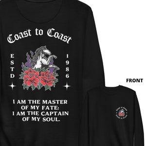 May include: Black long-sleeve sweatshirt with a white graphic print of a horse with flowers and the text "Coast to Coast" and "ESTD 1986". The text "I AM THE MASTER OF MY FATE: I AM THE CAPTAIN OF MY SOUL." is printed below the horse graphic.