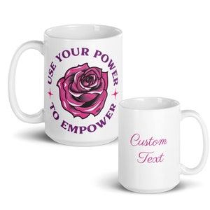Use your power to empower Custom Mug
