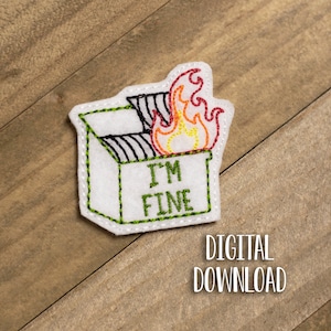 May include: White felt patch with green stitching, depicting a green trash can with a red, orange, and yellow flame on top. The trash can has the text "I'M FINE" in green stitching.
