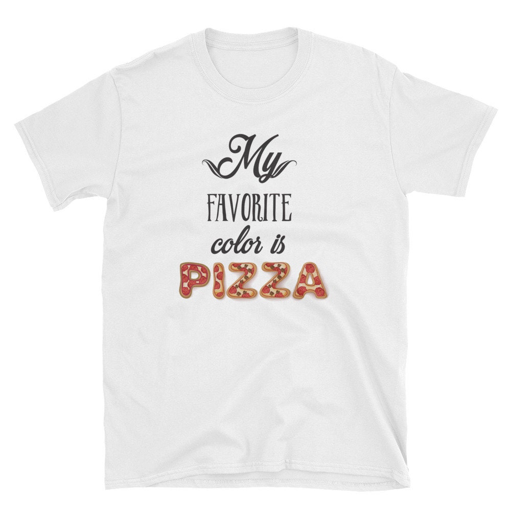 My Favorite Color is Pizza T-Shirt My Favorite Color is Pizza T-Shirt