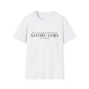 With the sole exception of Satoru Gojo T-Shirt | Anime Quote Tee | Jujutsu Kaisen | JJK