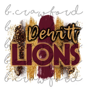 May include: Gold glitter and maroon paint background with the text "Dewitt Lions" in gold letters.