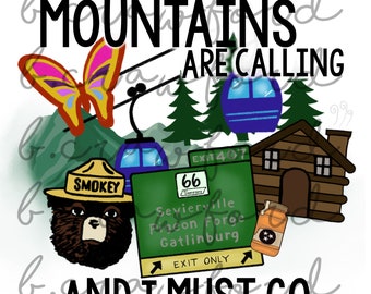 The Mountains are Calling and I Must Go Pigeon Forge Gatlinburg Sublimation Design - 300 DPI