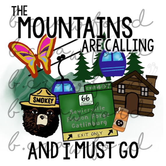 The Mountains Are Calling And I Must Go Pigeon Forge Etsy