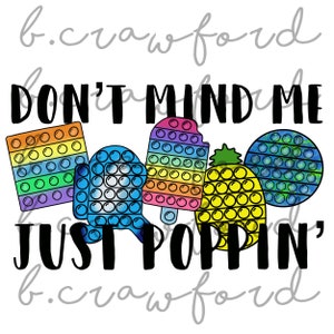 Dont Mind Me Just Poppin Fidget Popper Sublimation Design - 300 DPI