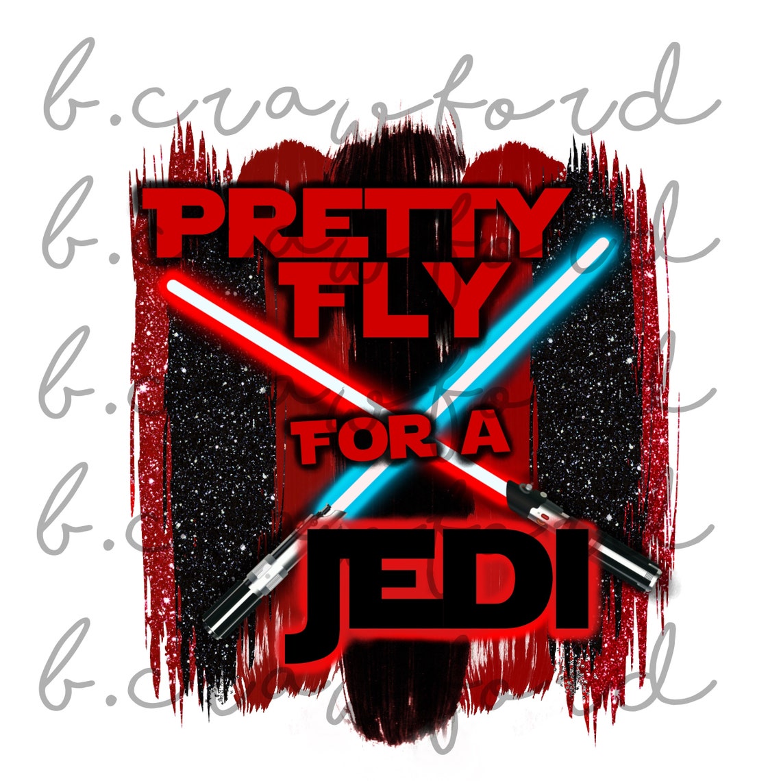 Pretty Fly for a Jedi Star Wars Lightsaber Sublimation Design Etsy