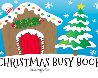 May include: A Christmas-themed busy book with a gingerbread house with a red door and a snow-covered evergreen tree. The text "Santa's Workshop" is on the gingerbread house. The text "CHRISTMAS BUSY BOOK belongs to:" is at the bottom of the image.