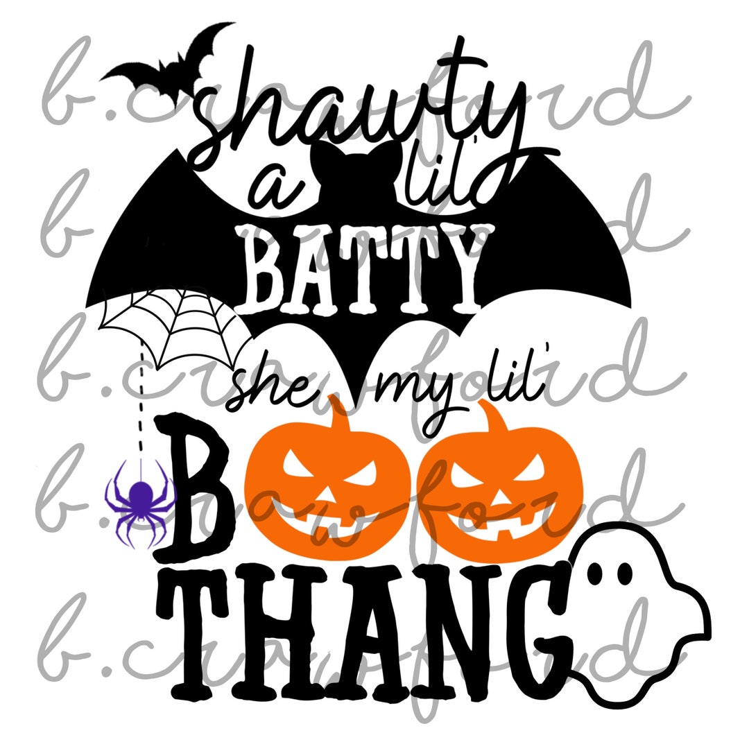Shawty A Lil Batty She My Lil Boo Thang Halloween Design - 300 DPI - Etsy