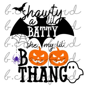 Shawty A Lil Batty She My Lil Boo Thang Halloween Design - 300 DPI