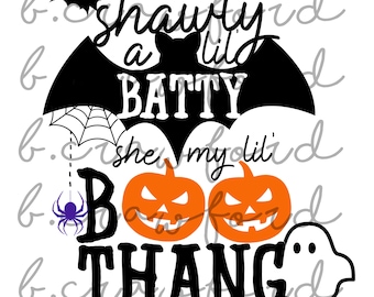Shawty A Lil Batty She My Lil Boo Thang Halloween Design - 300 DPI