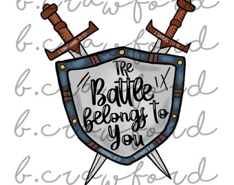 The Battle Belongs to You Christian Sword and Shield Sublimation Design - 300 DPI