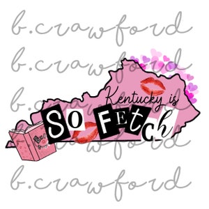 Könnte beinhalten: Rosa Umriss des Bundesstaates Kentucky mit dem Text "Kentucky is SO Fetch" in schwarzen Buchstaben. Der Umriss ist mit roten Lippen und rosa Herzen verziert. Ein rosa Buch mit dem Text "Burn Book" befindet sich in der linken unteren Ecke.