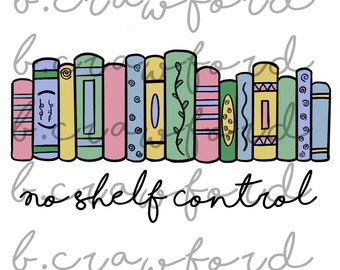 No Shelf Control Library Book Lover Reader - Sublimation PNG