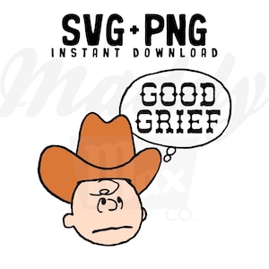 Good Grief Cowboy SVG | PNG | Digital Files | Cutting Files | Peanut Gang | Snoop | Brown | Woodstock | Comic | Cricut
