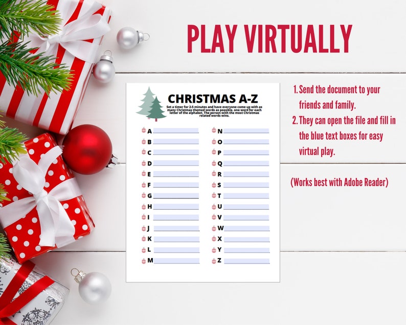 May include: A printable Christmas A-Z game with instructions to play virtually. The game is designed to be played with friends and family. The game requires players to think of Christmas themed words that start with each letter of the alphabet.