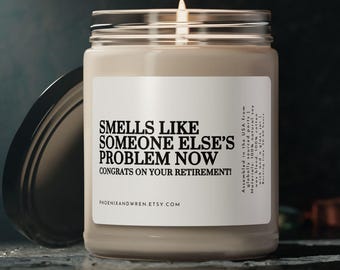 Funny Retirement Candle: "Someone Else's Problem Now" Sarcastic Gift Funny Jar Candle