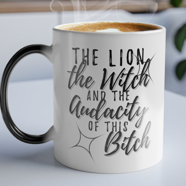 Color Changing The Lion the Witch and the Audacity of this Bitch Mug 11 oz Strong Women Sarcastic Woman Boss Babe Birthday Gift Color Change