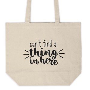 Funny Tote Bag I cant find Anything in Here Canvas Shopping Bag Gift for Her Sarcastic Gift Sarcasm School Grocery Reusable Bag Kids Sports