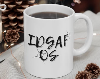 Funny IDGAF OS Mug Sarcastic Holiday Gift Christmas Gift 11 oz Funny Mug Gift for Friend Coffee Lover Cursing Mug Cup Mom Mug