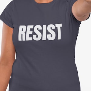 Protest Tee Shirt, Resist Shirt, Unisex Jersey Shirt, Anti Trump Apparel, Political Activist Tee, Womens Shirt, Gift for Her, Womens Rights