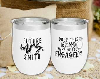 Funny Does this Ring Make me Look Engaged Future Mrs Wine Tumbler Engagement Party Gift Bridal Shower Gift for Her Chill Wine Tumbler