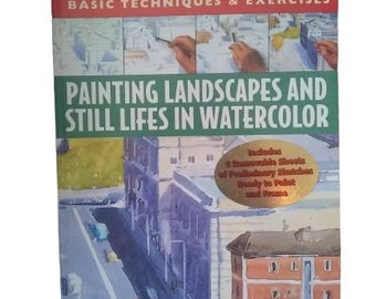 Painting Landscapes and Still Lifes in Watercolor: Basic Techniques & Exercises