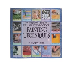 The North Light Illustrated Book of Painting Techniques by Tate, Elizabeth