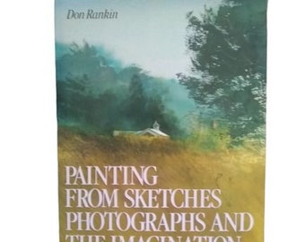 Painting from Sketches, Photographs and t... by Rankin, Don Paperback / softback