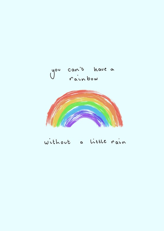 You Can't Have a Rainbow Without a Little Rain Etsy