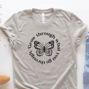 Grow Through What You Go Through Shirt, Butterfly Shirt, Motivational Quote Shirt, Inspirational T-shirt