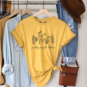 You Belong Among The Wildflowers, Wildflower Shirt, Flower Shirt, Women&#39;s Wildflower T shirt