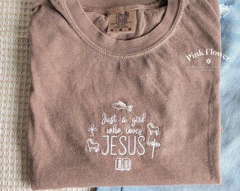 Just A Girl Who Loves Jesus Embroidered Shirt, Faith Based Clothing Gifts, Easter Comfort Colors Tee