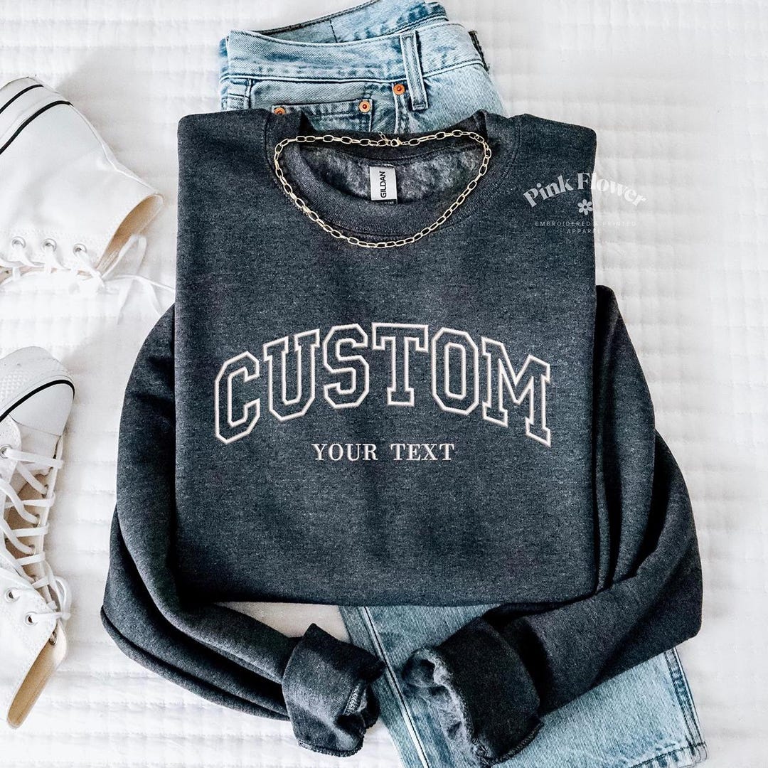 Custom Embroidered Sweatshirt, Custom College Embroidered Sweatshirt ...
