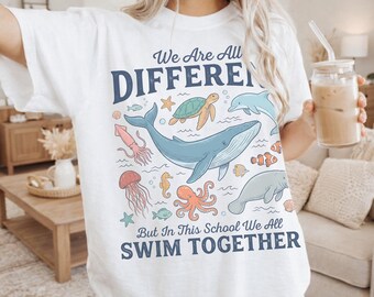 We All Swim Together Shirt, Back To School Teacher Gift, Teach Kindness, Ocean Animals Graphic Tee