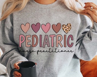 Peds NP Sweater for Pediatric Nurse Practitioner, Gift for Pediatric NP, Hearts Pediatrician Sweatshirt, Pediatrics NICU Neonatal Np