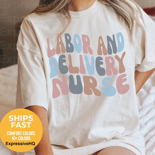 Labor and Delivery Nurse Comfort Colors Shirt, Delivery Nurse T Shirt, L&D Nurse Gift, Baby Nurse, Nursing Shirt Nursing School Gift, RN Tee