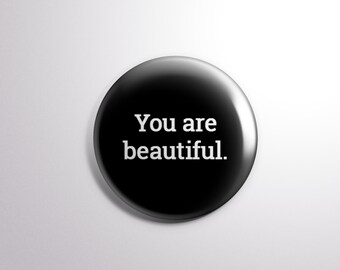 You are beautiful pinback, 1 inch/25mm