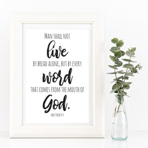 Matthew 4:4 Man Shall Not Live by Bread Alone But By Every Word... Bible Verse-Downloadable - Printable - Scripture Art