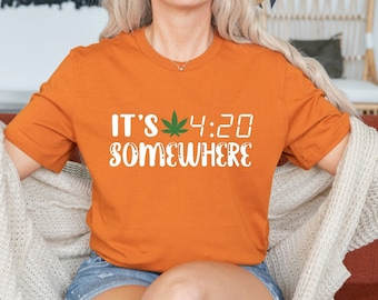 It Must Be 4:20 Somewhere Funny/Novelty 420 Stoner T-Shirt