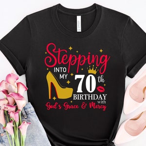 Stepping Into My 70th Birthday Shirt, The Birthday Girl Shirt, Any Age, Custom, 70th Birthday Shirt, Grandma, Nana, Queen, 1952 Birthday Tee