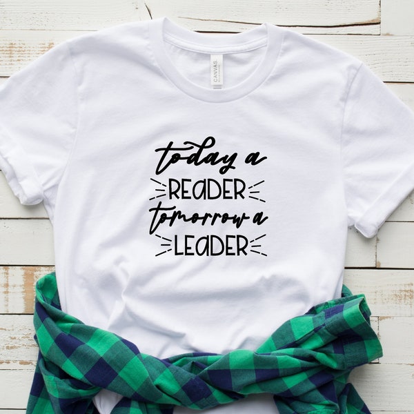 Today A Reader Tomorrow A Leader Shirt, Inspirational T-Shirt, Read Across America, Dr. Seuss Day T-Shirt, Reading Shirt, Motivational Tee