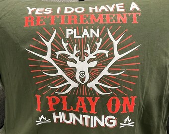 Yes I Do Have A Retirement Plan I Play On Hunting Shirt, Funny Hunting T-shirt, Deer Hunting Shirt, Retirement Gift, Hunting Season T-shirt